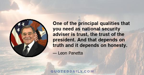 One of the principal qualities that you need as national security adviser is trust, the trust of the president. And that depends on truth and it depends on honesty.