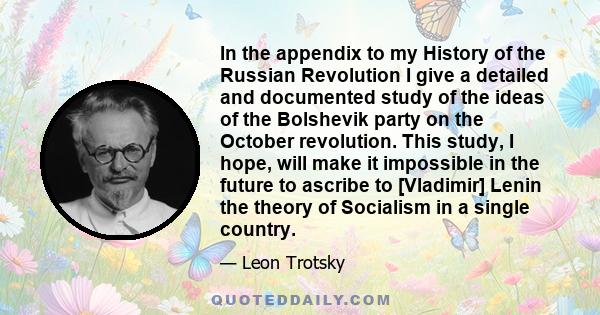 In the appendix to my History of the Russian Revolution I give a detailed and documented study of the ideas of the Bolshevik party on the October revolution. This study, I hope, will make it impossible in the future to