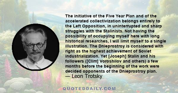 The initiative of the Five Year Plan and of the accelerated collectivization belongs entirely to the Left Opposition, in uninterrupted and sharp struggles with the Stalinists. Not having the possibility of occupying