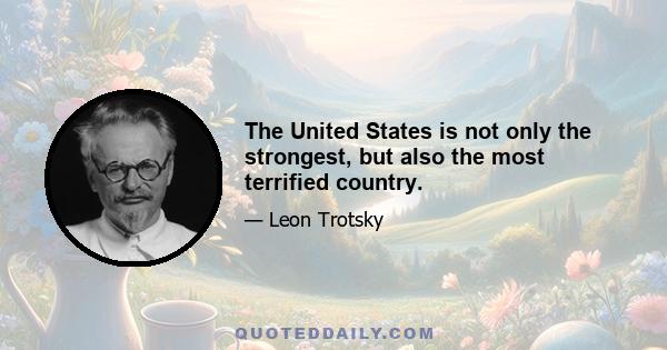 The United States is not only the strongest, but also the most terrified country.