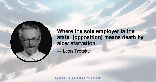 Where the sole employer is the state, [opposition] means death by slow starvation.