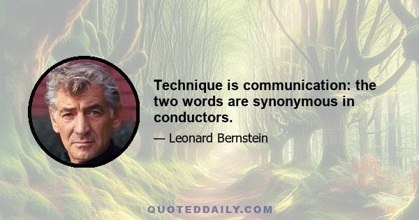 Technique is communication: the two words are synonymous in conductors.