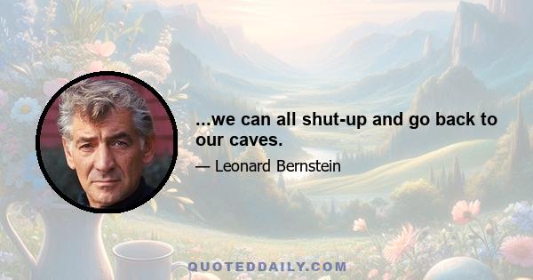 ...we can all shut-up and go back to our caves.