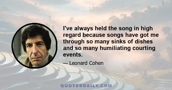 I've always held the song in high regard because songs have got me through so many sinks of dishes and so many humiliating courting events.