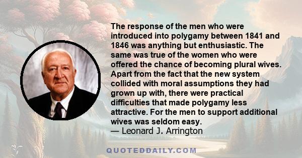 The response of the men who were introduced into polygamy between 1841 and 1846 was anything but enthusiastic. The same was true of the women who were offered the chance of becoming plural wives. Apart from the fact