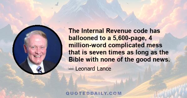 The Internal Revenue code has ballooned to a 5,600-page, 4 million-word complicated mess that is seven times as long as the Bible with none of the good news.