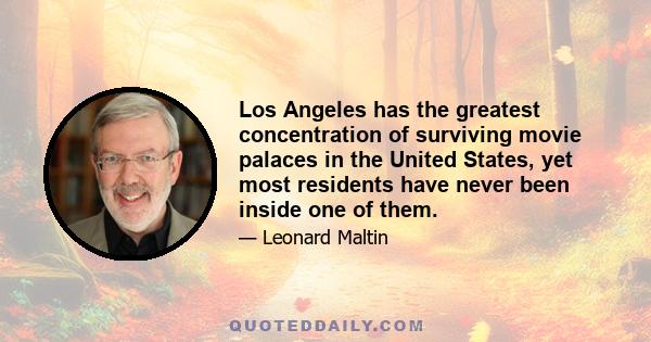 Los Angeles has the greatest concentration of surviving movie palaces in the United States, yet most residents have never been inside one of them.