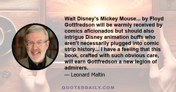 Walt Disney’s Mickey Mouse... by Floyd Gottfredson will be warmly received by comics aficionados but should also intrigue Disney animation buffs who aren’t necessarily plugged into comic strip history... I have a