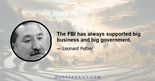 The FBI has always supported big business and big government.