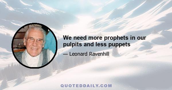 We need more prophets in our pulpits and less puppets