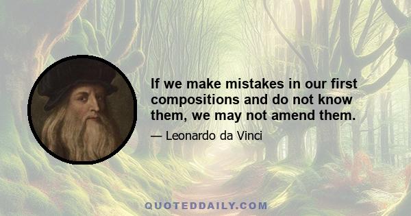 If we make mistakes in our first compositions and do not know them, we may not amend them.