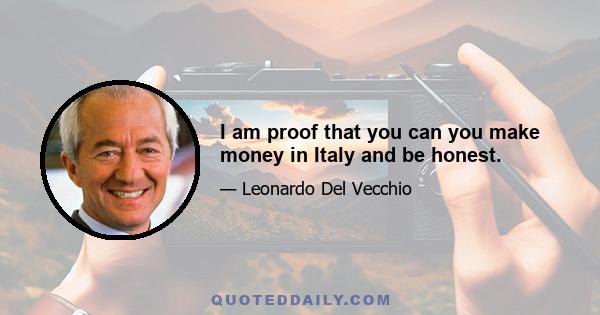 I am proof that you can you make money in Italy and be honest.