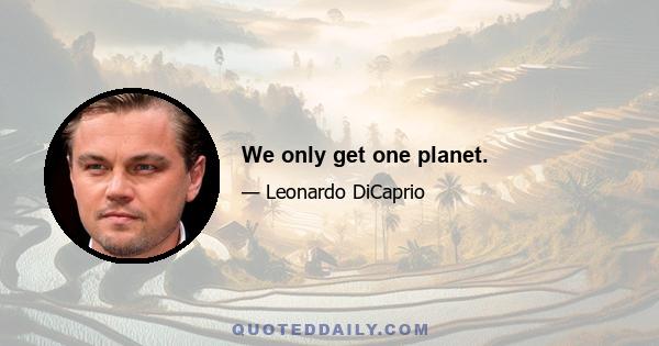 We only get one planet.