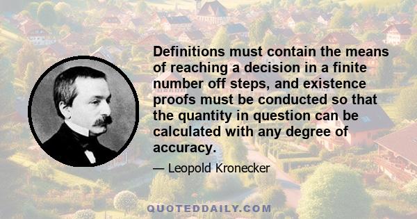 Definitions must contain the means of reaching a decision in a finite number off steps, and existence proofs must be conducted so that the quantity in question can be calculated with any degree of accuracy.