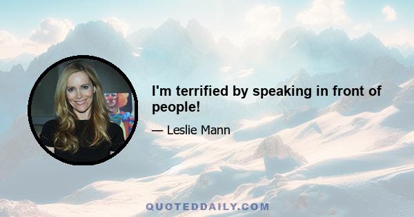 I'm terrified by speaking in front of people!