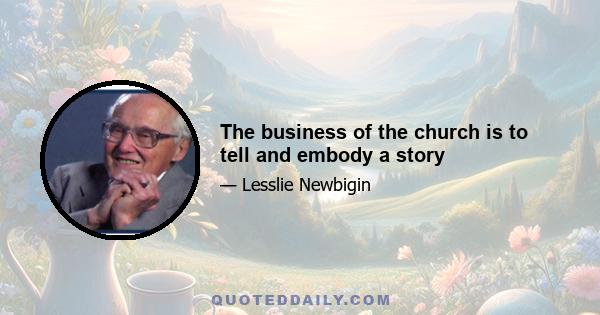 The business of the church is to tell and embody a story