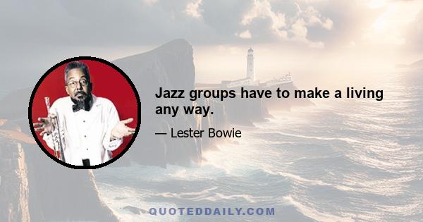 Jazz groups have to make a living any way.