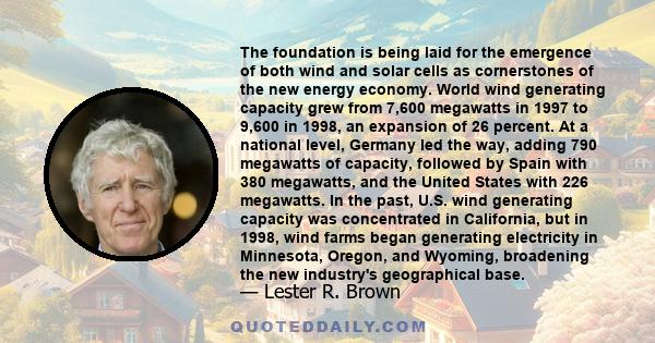 The foundation is being laid for the emergence of both wind and solar cells as cornerstones of the new energy economy.