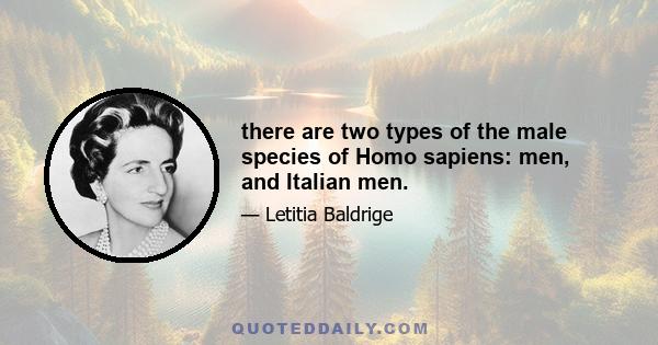 there are two types of the male species of Homo sapiens: men, and Italian men.