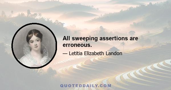 All sweeping assertions are erroneous.