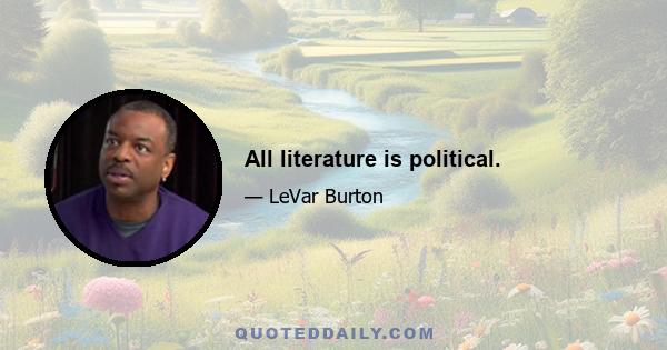 All literature is political.