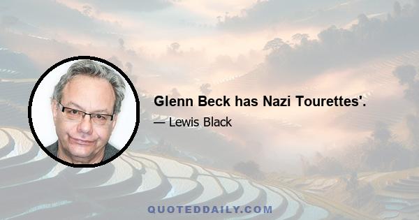 Glenn Beck has Nazi Tourettes'.