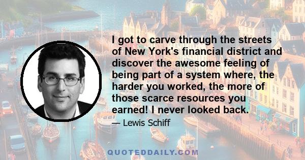 I got to carve through the streets of New York's financial district and discover the awesome feeling of being part of a system where, the harder you worked, the more of those scarce resources you earned! I never looked