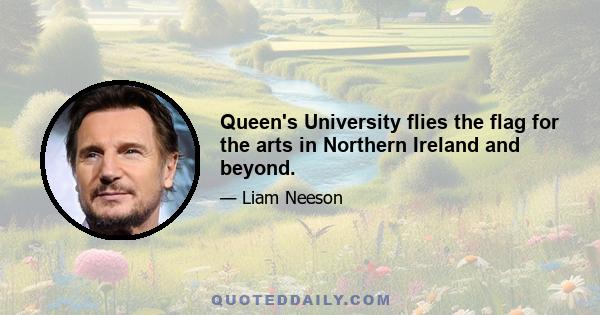 Queen's University flies the flag for the arts in Northern Ireland and beyond.