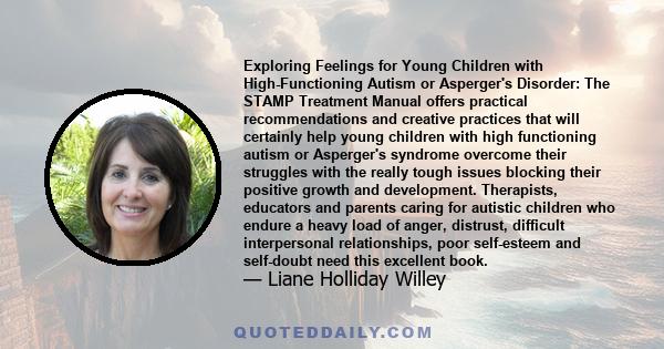 Exploring Feelings for Young Children with High-Functioning Autism or Asperger's Disorder: The STAMP Treatment Manual offers practical recommendations and creative practices that will certainly help young children with