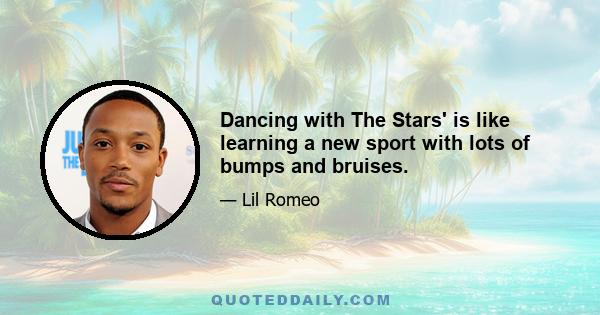 Dancing with The Stars' is like learning a new sport with lots of bumps and bruises.