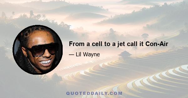 From a cell to a jet call it Con-Air