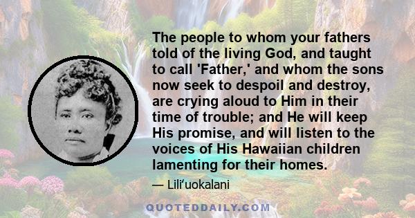 The people to whom your fathers told of the living God, and taught to call 'Father,' and whom the sons now seek to despoil and destroy, are crying aloud to Him in their time of trouble; and He will keep His promise, and 