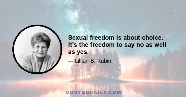 Sexual freedom is about choice. It's the freedom to say no as well as yes.