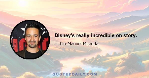 Disney's really incredible on story.