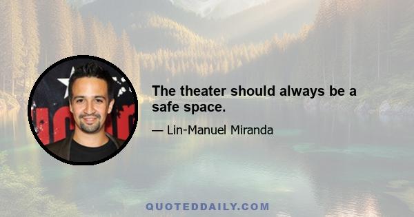 The theater should always be a safe space.