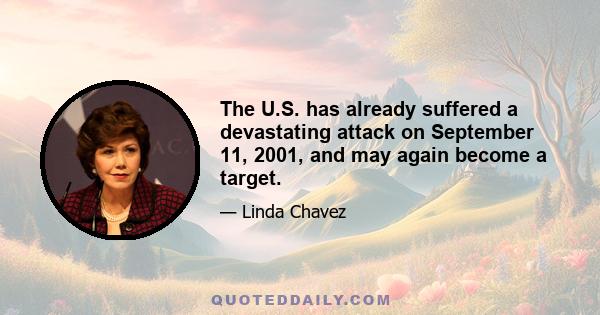 The U.S. has already suffered a devastating attack on September 11, 2001, and may again become a target.