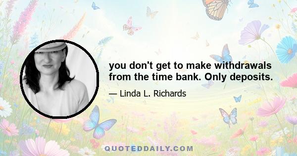 you don't get to make withdrawals from the time bank. Only deposits.