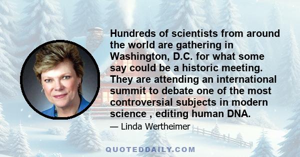 Hundreds of scientists from around the world are gathering in Washington, D.C. for what some say could be a historic meeting. They are attending an international summit to debate one of the most controversial subjects