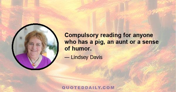 Compulsory reading for anyone who has a pig, an aunt or a sense of humor.