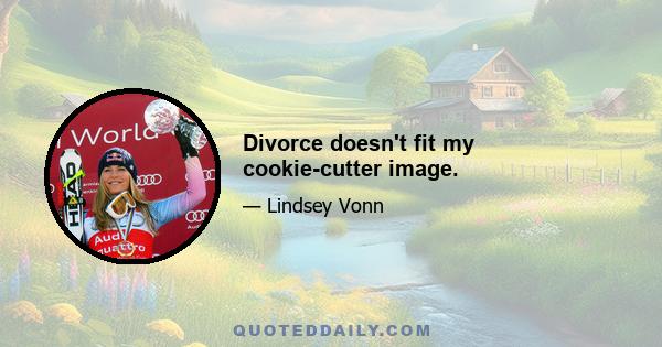 Divorce doesn't fit my cookie-cutter image.