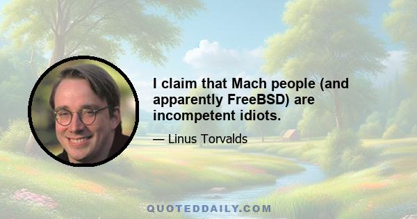 I claim that Mach people (and apparently FreeBSD) are incompetent idiots.