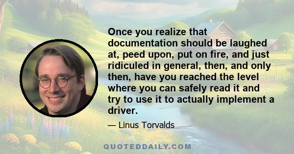 Once you realize that documentation should be laughed at, peed upon, put on fire, and just ridiculed in general, then, and only then, have you reached the level where you can safely read it and try to use it to actually 