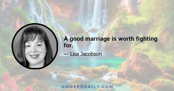 A good marriage is worth fighting for.