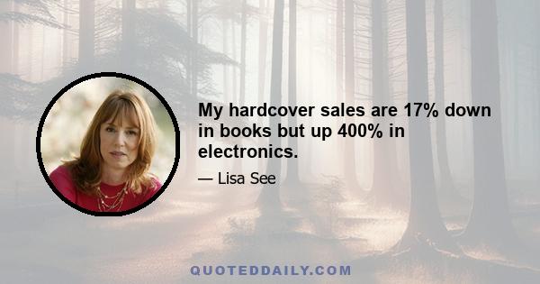 My hardcover sales are 17% down in books but up 400% in electronics.