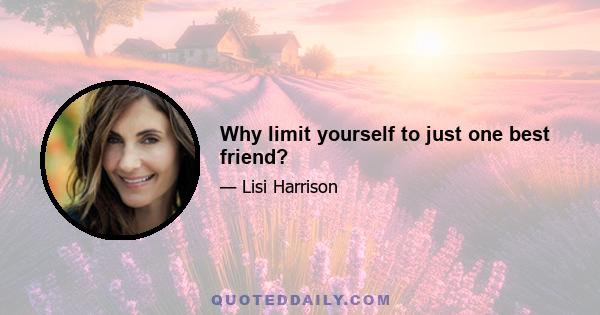 Why limit yourself to just one best friend?