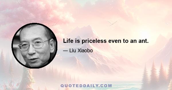 Life is priceless even to an ant.