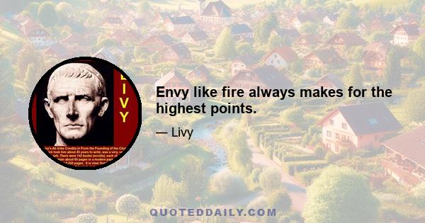 Envy like fire always makes for the highest points.