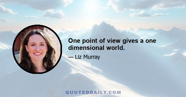 One point of view gives a one dimensional world.