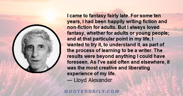 I came to fantasy fairly late. For some ten years, I had been happily writing fiction and non-fiction for adults. But I always loved fantasy, whether for adults or young people; and at that particular point in my life,