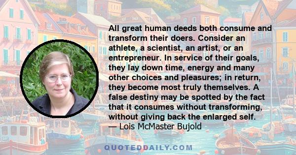 All great human deeds both consume and transform their doers. Consider an athlete, a scientist, an artist, or an entrepreneur. In service of their goals, they lay down time, energy and many other choices and pleasures;